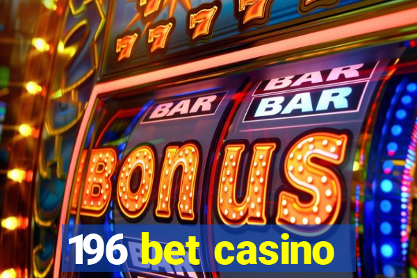 196 bet casino